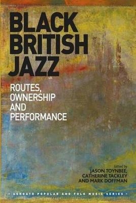 Black British Jazz - Jason Toynbee, Catherine Tackley