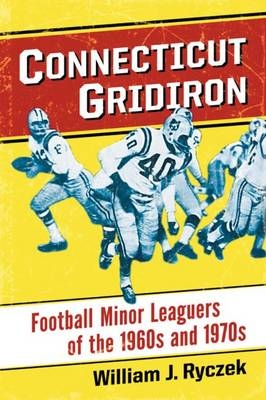 Connecticut Gridiron - William J. Ryczek