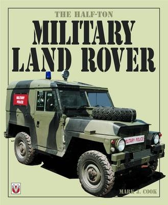 The Half-ton Military Land Rover - Mark Cook