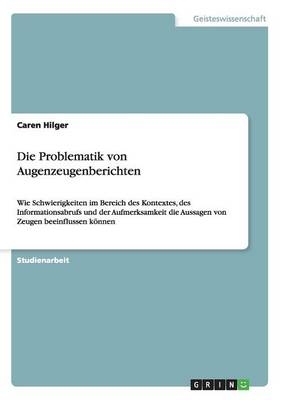 Die Problematik von Augenzeugenberichten - Caren Hilger