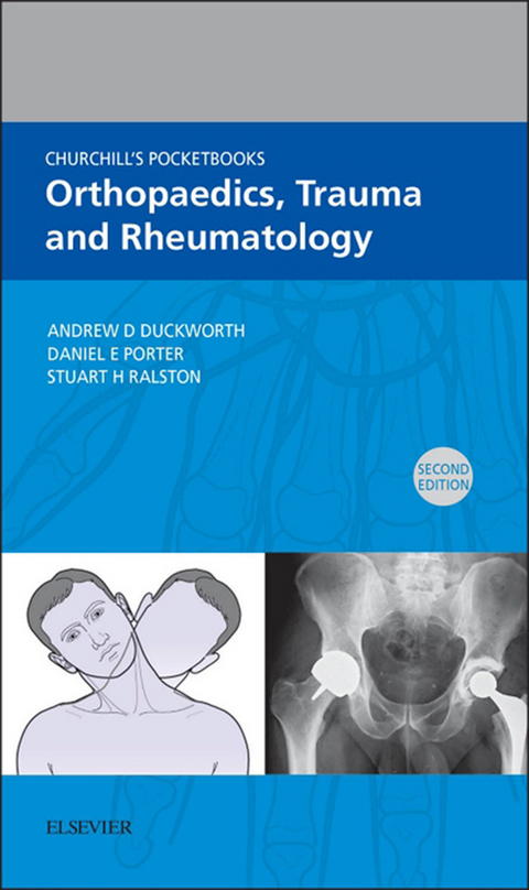 Churchill's Pocketbook of Orthopaedics, Trauma and Rheumatology - E-Book -  Andrew D. Duckworth,  Daniel Porter,  Stuart H. Ralston