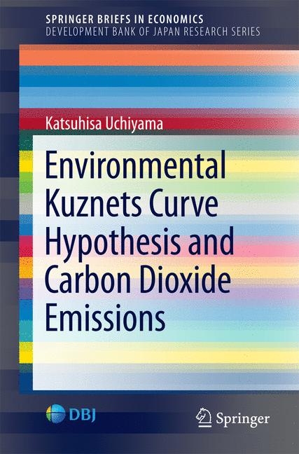 Environmental Kuznets Curve Hypothesis and Carbon Dioxide Emissions - Katsuhisa Uchiyama