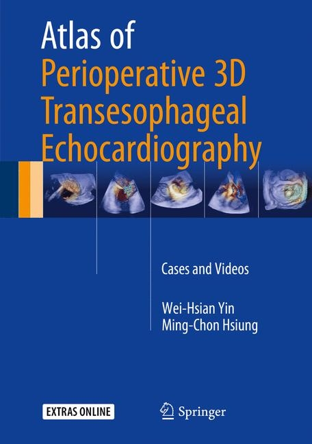 Atlas of Perioperative 3D Transesophageal Echocardiography - Wei-Hsian Yin, Ming-Chon Hsiung