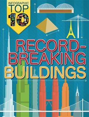 Infographic: Top Ten: Record-Breaking Buildings - Jon Richards, Ed Simkins