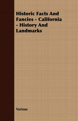 Historic Facts And Fancies - California - History And Landmarks -  Various