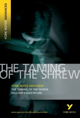 Taming of the Shrew: York Notes Advanced - everything you need to study and prepare for the 2025 and 2026 exams - William Shakespeare