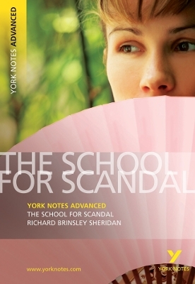 The School for Scandal: York Notes Advanced - everything you need to study and prepare for the 2025 and 2026 exams - Richard Sheridan