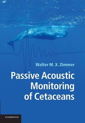 Passive Acoustic Monitoring of Cetaceans - Walter M. X. Zimmer