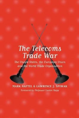 The Telecoms Trade War - Lawrence J Spiwak, Mark Naftel