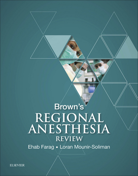 Brown's Regional Anesthesia Review E-Book -  Ehab Farag,  Loran Mounir-Soliman