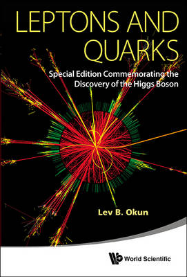 Leptons And Quarks (Special Edition Commemorating The Discovery Of The Higgs Boson) - Lev Borisovich Okun