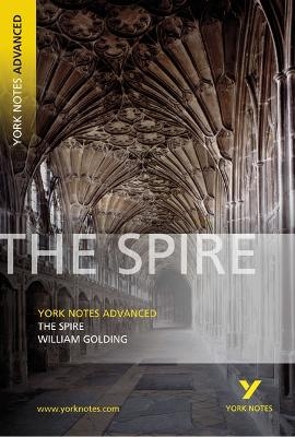 The Spire: York Notes Advanced - everything you need to study and prepare for the 2025 and 2026 exams - William Golding,  TBA