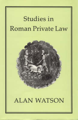 Studies in Roman Private Law -  Alan Watson