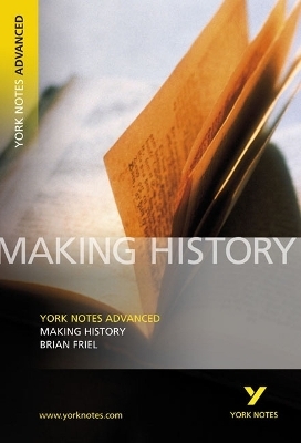 Making History: York Notes Advanced - everything you need to study and prepare for the 2025 and 2026 exams - Brian Friel,  TBA