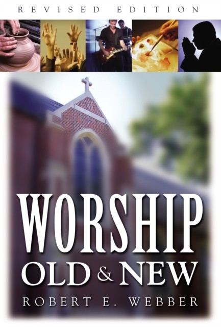 Worship Old and New -  Robert  E. Webber