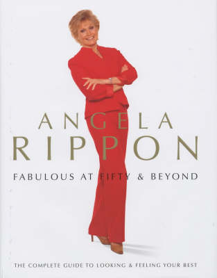 Fabulous at Fifty and Beyond - Angela Rippon