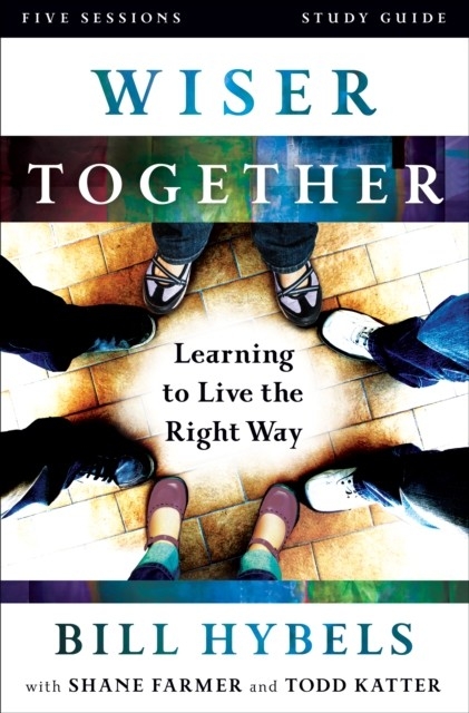 Wiser Together Study Guide -  Bill Hybels