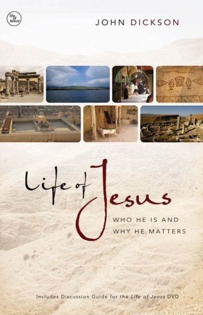 Life of Jesus -  John Dickson