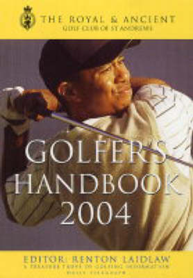 Royal & Ancient Golfer's Handbook 2004 - Renton Laidlaw