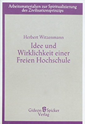 Idee und Wirklichkeit einer Freien Hochschule - Herbert Witzenmann