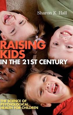 Raising Kids in the 21st Century - Sharon K. Hall