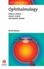 Lecture Notes on Ophthalmology - Bruce James, Chris Chew, Anthony J Bron