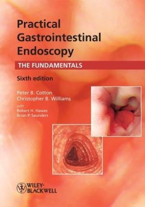 Practical Gastrointestinal Endoscopy - Peter B. Cotton, Christopher B. Williams, Robert H. Hawes, Brian P. Saunders