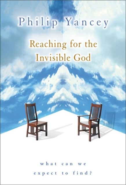 Reaching for the Invisible God -  Philip Yancey