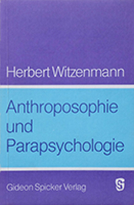 Anthroposophie und Parapsychologie - Herbert Witzenmann