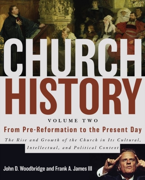 Church History, Volume Two: From Pre-Reformation to the Present Day -  Frank A. James III,  John  D. Woodbridge