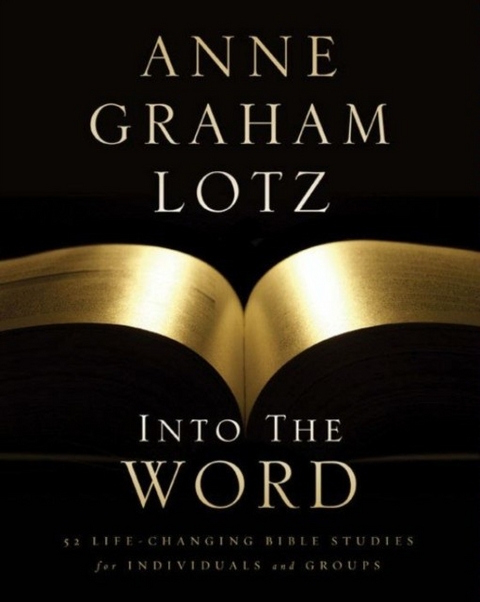 Into the Word Bible Study Guide -  Anne Graham Lotz