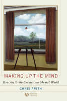 Making up the Mind - Chris Frith