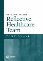 Developing the Reflective Healthcare Team - T Ghaye