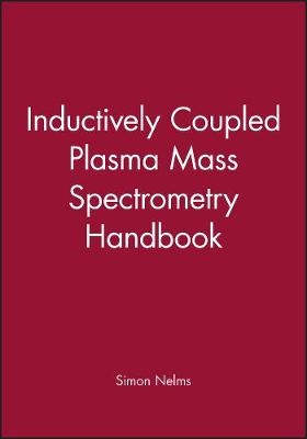 Inductively Coupled Plasma Mass Spectrometry Handbook - 