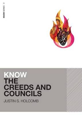 Know the Creeds and Councils -  Justin S. Holcomb