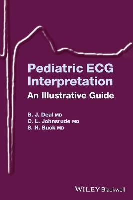 Pediatric ECG Interpretation - Barbara J. Deal, Christopher L. Johnsrude, Scott H. Buck