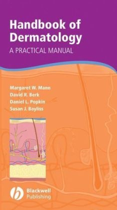 Handbook of Dermatology - Margaret W. Mann, David R. Berk, Daniel L. Popkin, Susan J. Bayliss