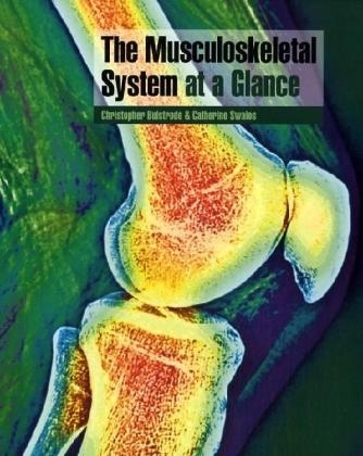 The Musculoskeletal System at a Glance - Christopher Bulstrode, Catherine Swales