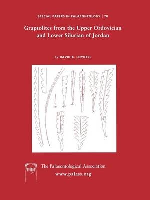 Special Papers in Palaeontology, Graptolites from the Upper Ordovician and Lower Silurian of Jordan - David K. Loydell