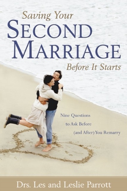 Saving Your Second Marriage Before It Starts -  Les and Leslie Parrott