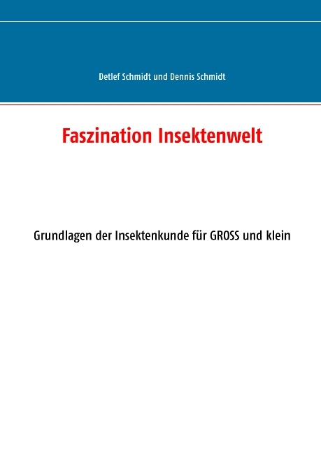 Faszination Insektenwelt - Detlef G. Schmidt, Dennis D. Schmidt