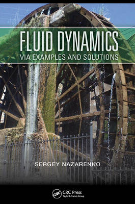 Fluid Dynamics via Examples and Solutions - Sergey Nazarenko