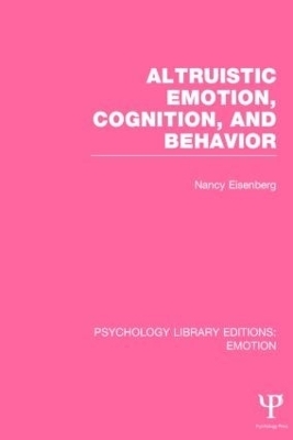 Altruistic Emotion, Cognition, and Behavior (PLE: Emotion) - Nancy Eisenberg