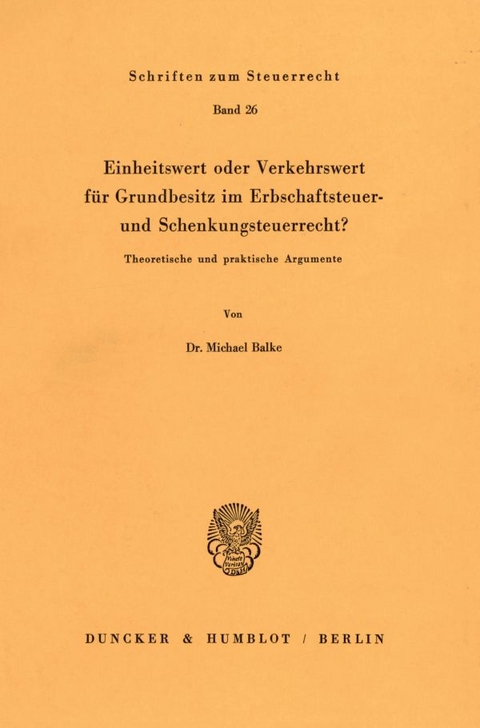 Einheitswert oder Verkehrswert für Grundbesitz im Erbschaftsteuer- und Schenkungsteuerrecht? - Michael Balke