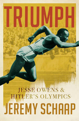 Triumph: Jesse Owens And Hitler's Olympics - Jeremy Schaap