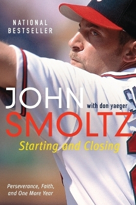 Starting and Closing - John Smoltz