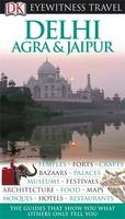 DK Eyewitness Travel Guide: Delhi, Agra & Jaipur - Anuradha Chaturvedi, Dharmendar Kanwar, Ranjana Sengupta