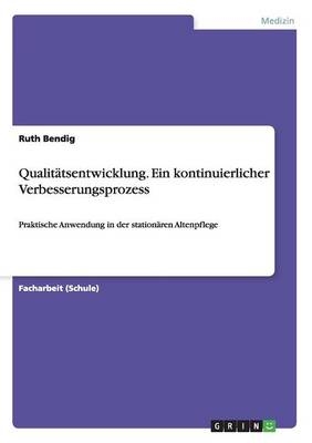 QualitÃ¤tsentwicklung. Ein kontinuierlicher Verbesserungsprozess - Ruth Bendig