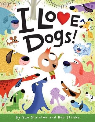 I Love Dogs! - Sue Stainton