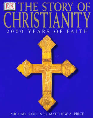 The Story Of Christianity - Matthew A Price, Michael Collins